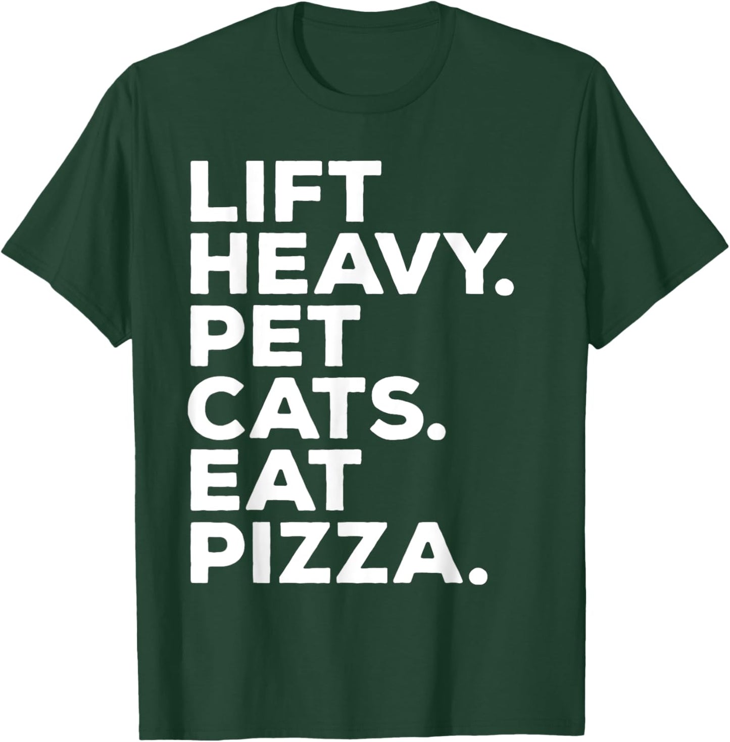 Lift Heavy Pet Cats Eat Pizza Gym Workout Weight Lifter T-Shirt - T-Shirt | Forest