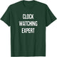 Clock Watching Expert - Funny Sarcastic Office Humor Pun T-Shirt - T-Shirt | Forest