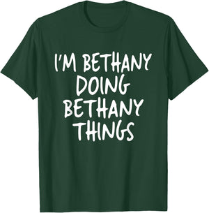 I'm Bethany Doing Bethany Things Personalized First Name T-Shirt - T-Shirt | Forest