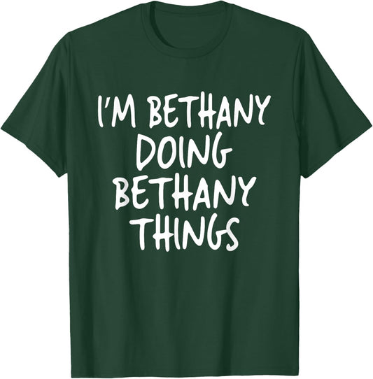 I'm Bethany Doing Bethany Things Personalized First Name T-Shirt - T-Shirt | Forest