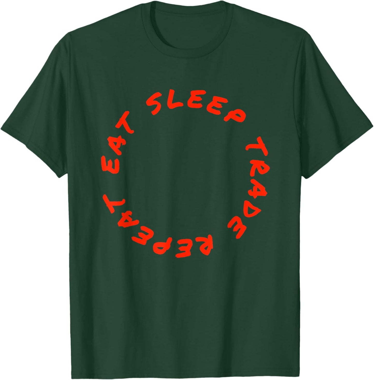 Eat Sleep Trade Repeat Funny Stock Day Trading Market Trader T-Shirt - T-Shirt | Forest
