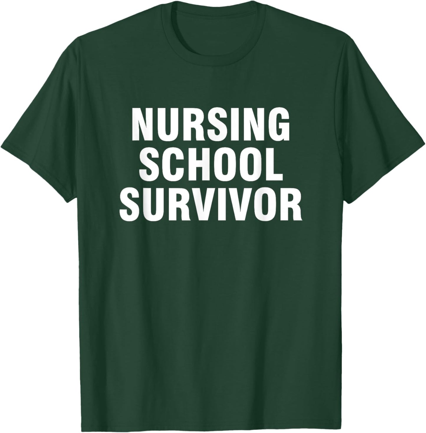 Nursing School Survivor T-Shirt - T-Shirt | Forest