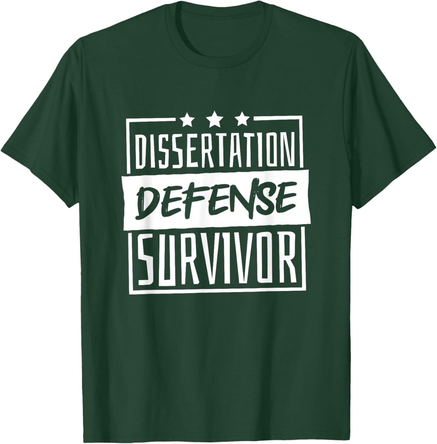Dissertation Defense Survivor, Master and Doctorate Student T-Shirt - T-Shirt | Forest