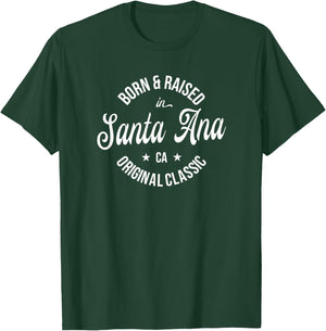 Born and Raised in Santa Ana T-Shirt - T-Shirt | Forest