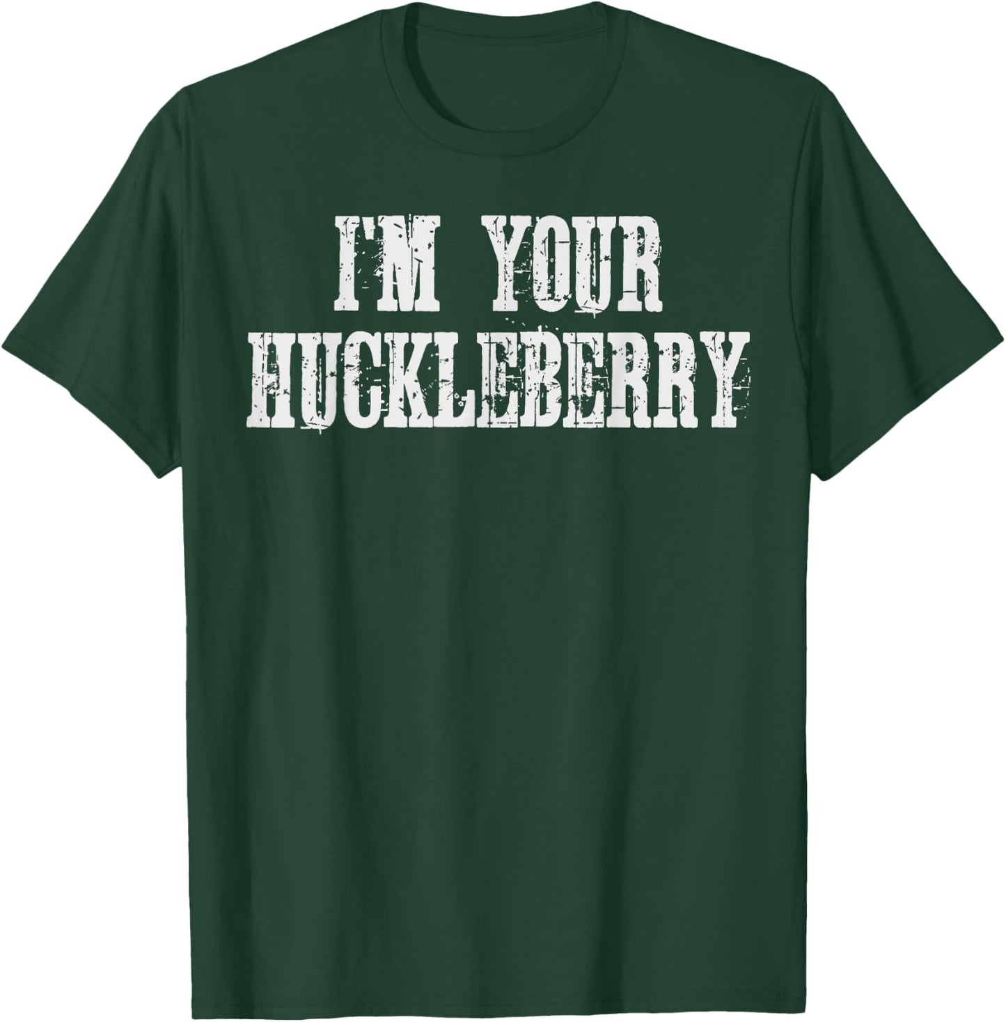 I'm Your Huckleberry Say When Western Quote Vintage T-Shirt - T-Shirt | Forest