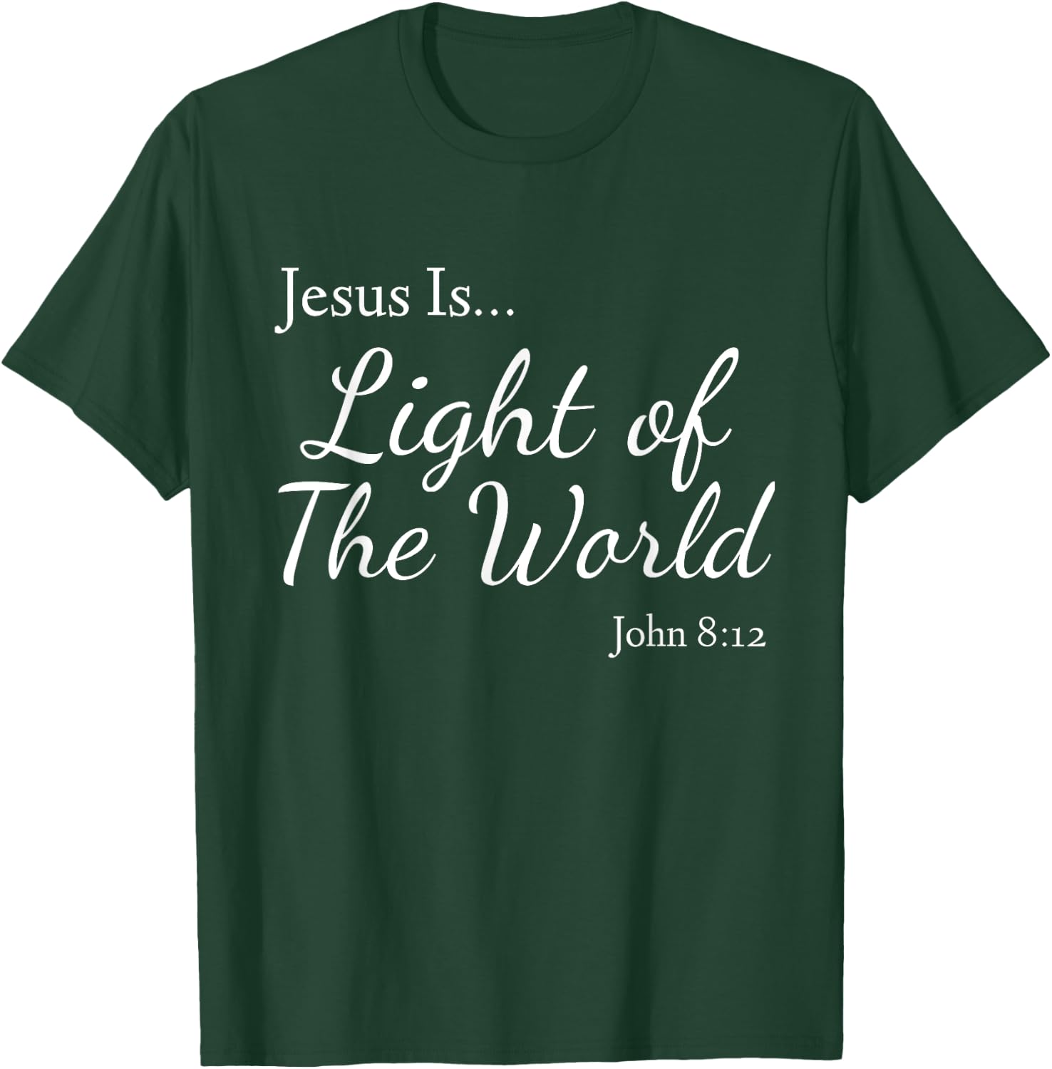 Jesus Is Light of the World John 8:12 T-Shirt - T-Shirt | Forest