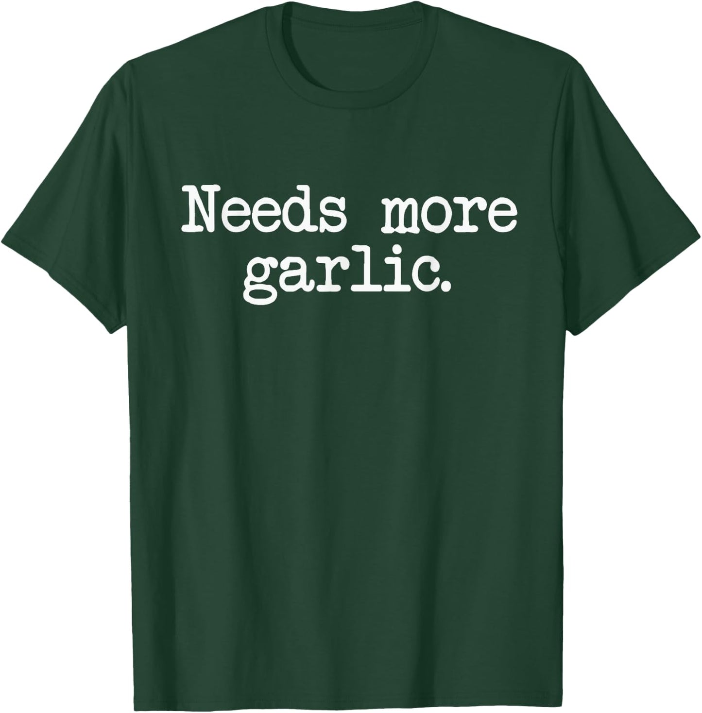 Needs More Garlic Garlicologist Funny Cook or Chef T Shirt T-Shirt - T-Shirt | Forest