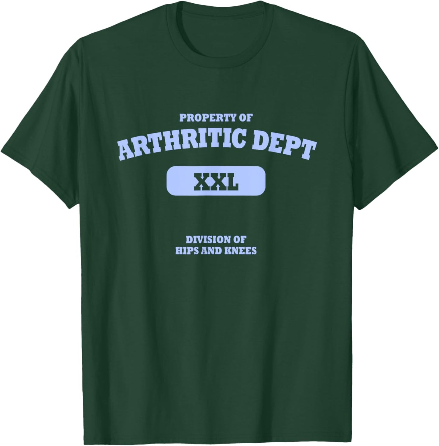 Arthritic Department XXL Division of Hips and Knees Joke T-Shirt - T-Shirt | Forest