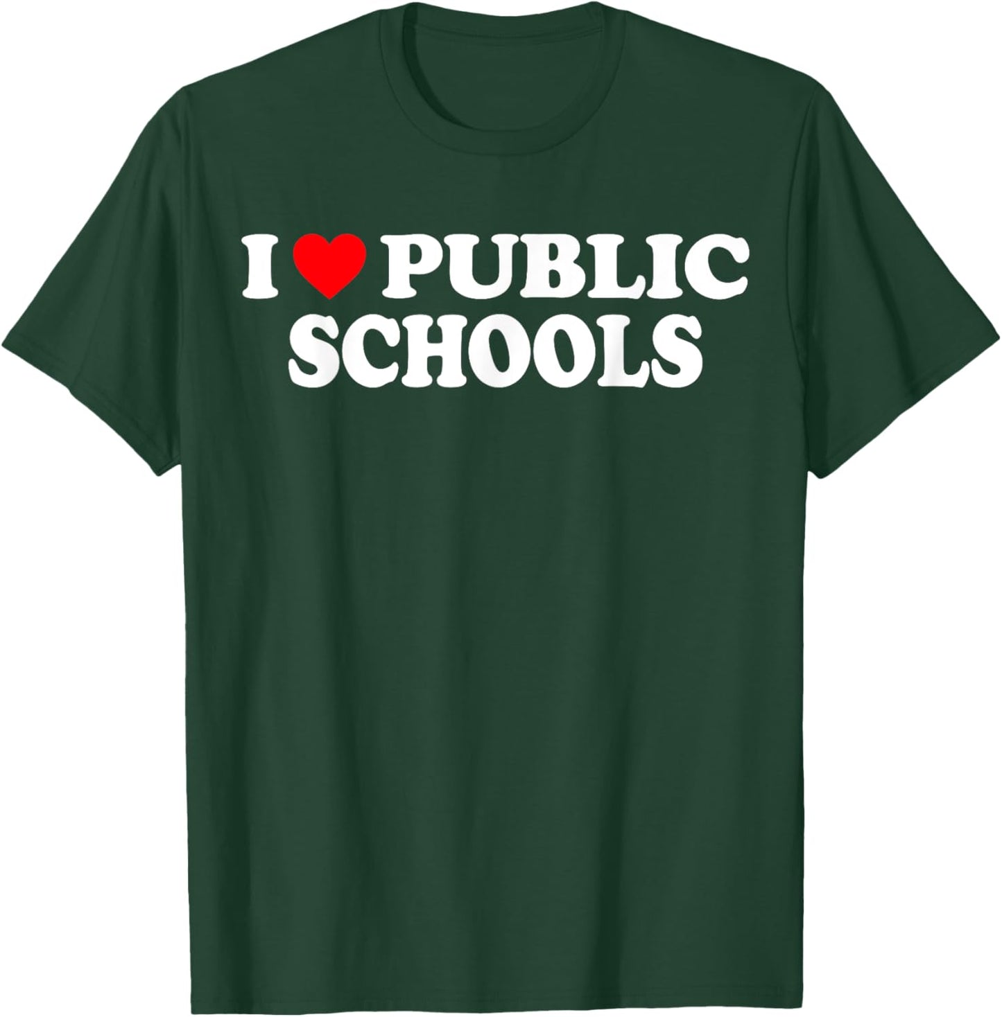 I Love Public Schools I Heart Public Schools T-Shirt - T-Shirt | Forest