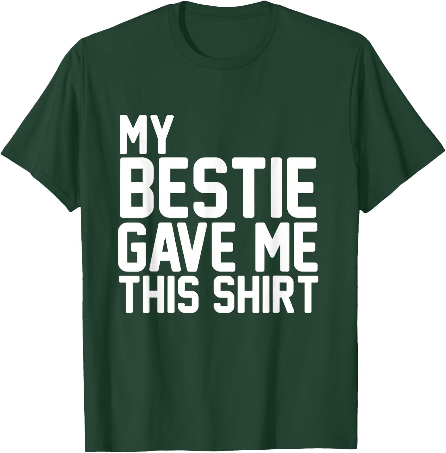 My Bestie Gave Me This Shirt Proud Bestie T-Shirt - T-Shirt | Forest