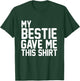 My Bestie Gave Me This Shirt Proud Bestie T-Shirt - T-Shirt | Forest