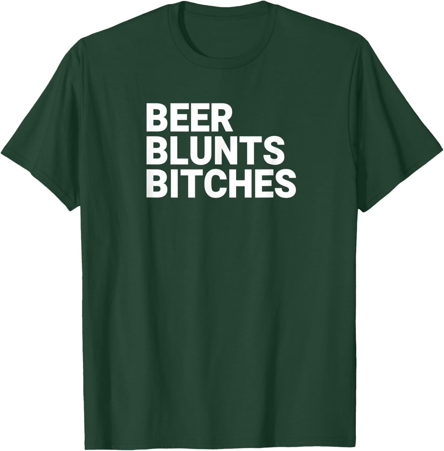 Beer Blunts Bitches T-Shirt - T-Shirt | Forest