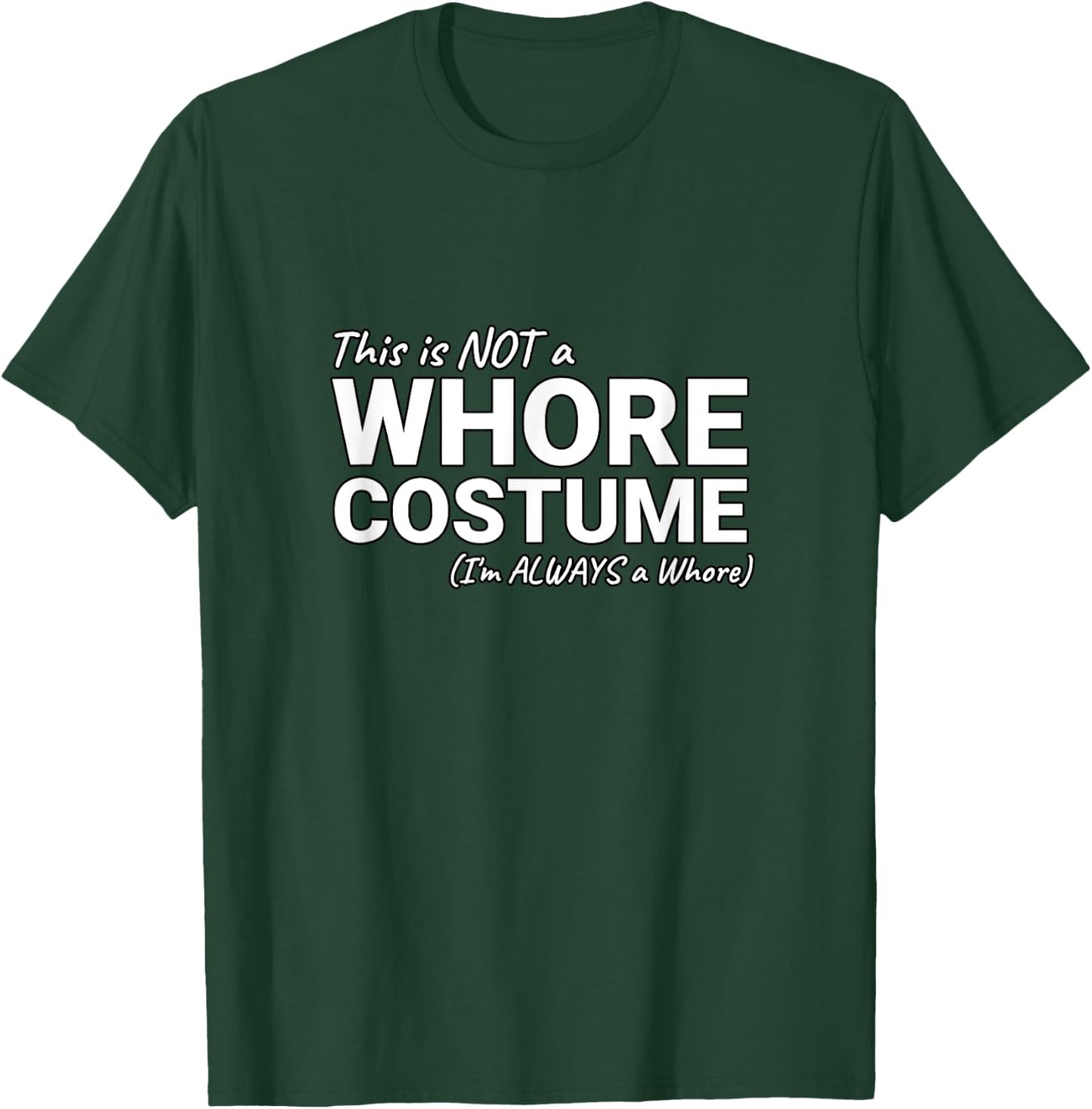 Not A Whore Costume Funny Halloween T-Shirt - T-Shirt | Forest