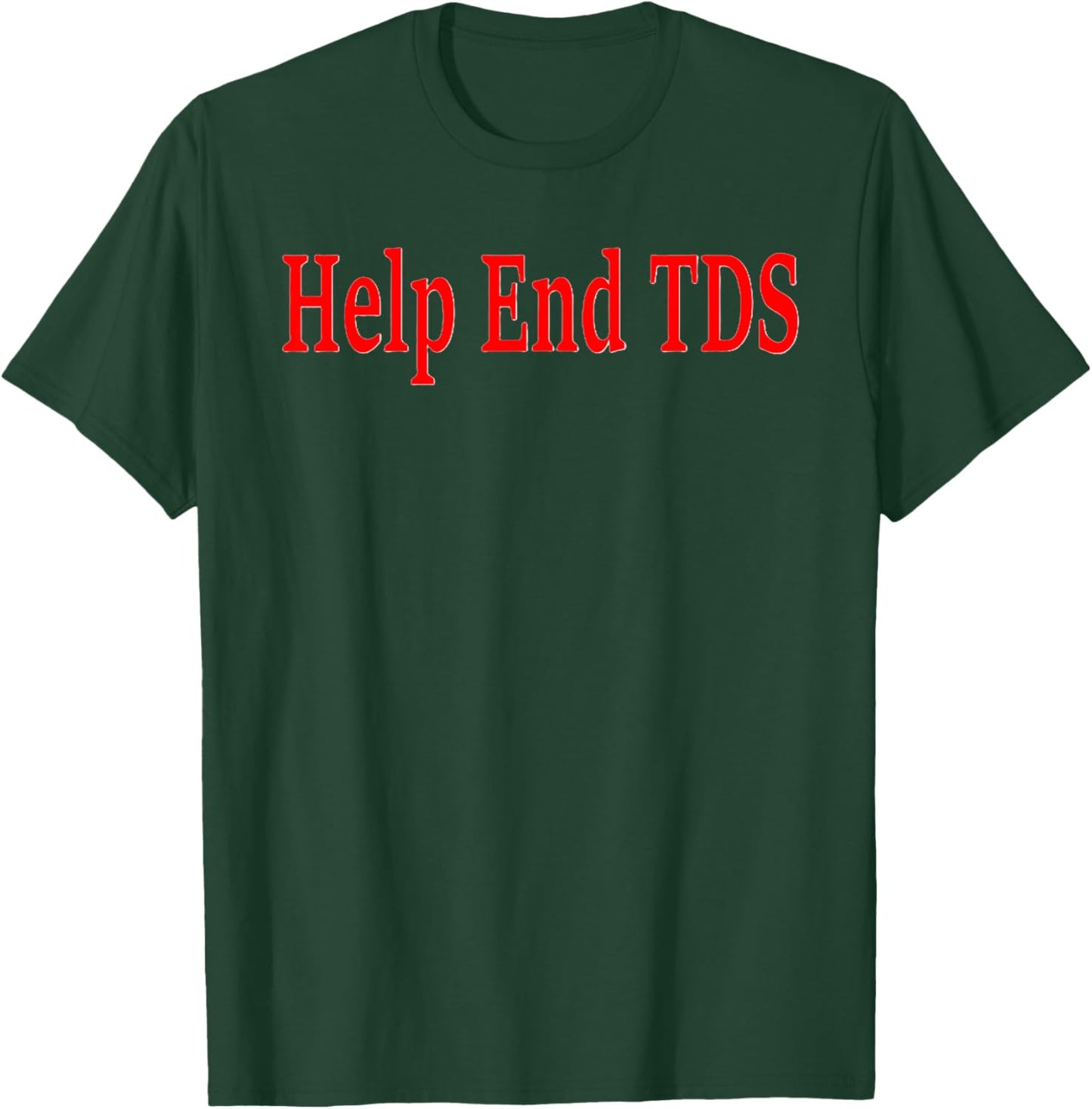Help End TDS T-Shirt - T-Shirt | Forest