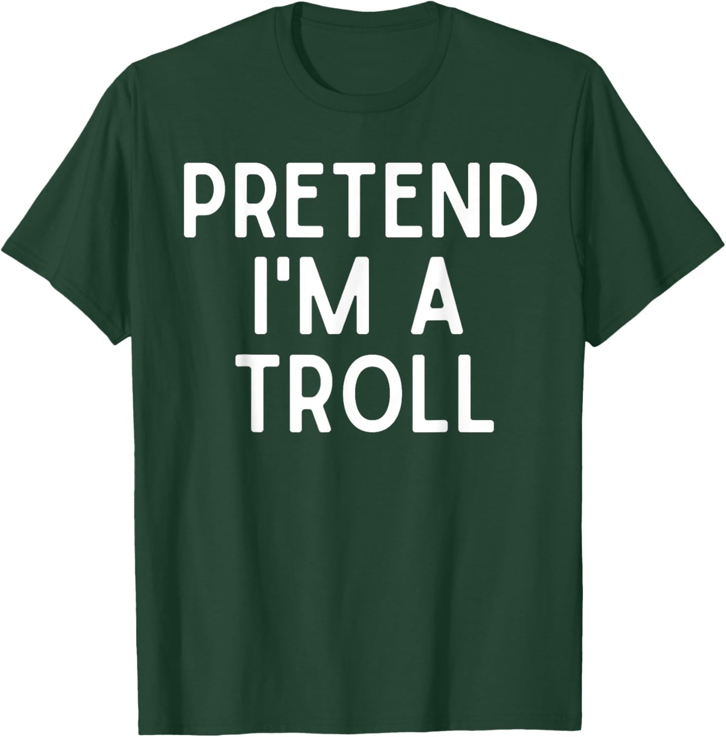 Pretend I'm A Troll Lazy Halloween Costume For Troll Lovers T-Shirt - T-Shirt | Forest