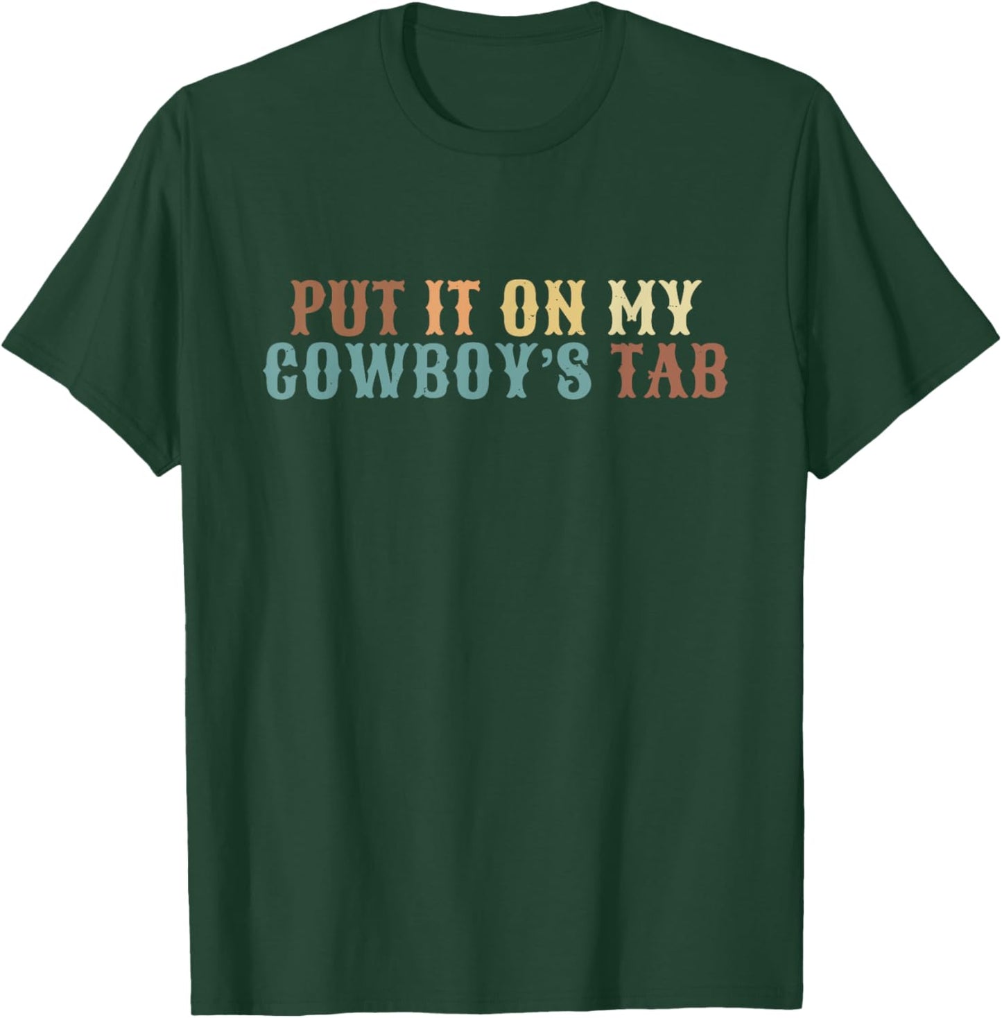 Put It On My Cowboy's Tab Vintage Design T-Shirt - T-Shirt | Forest