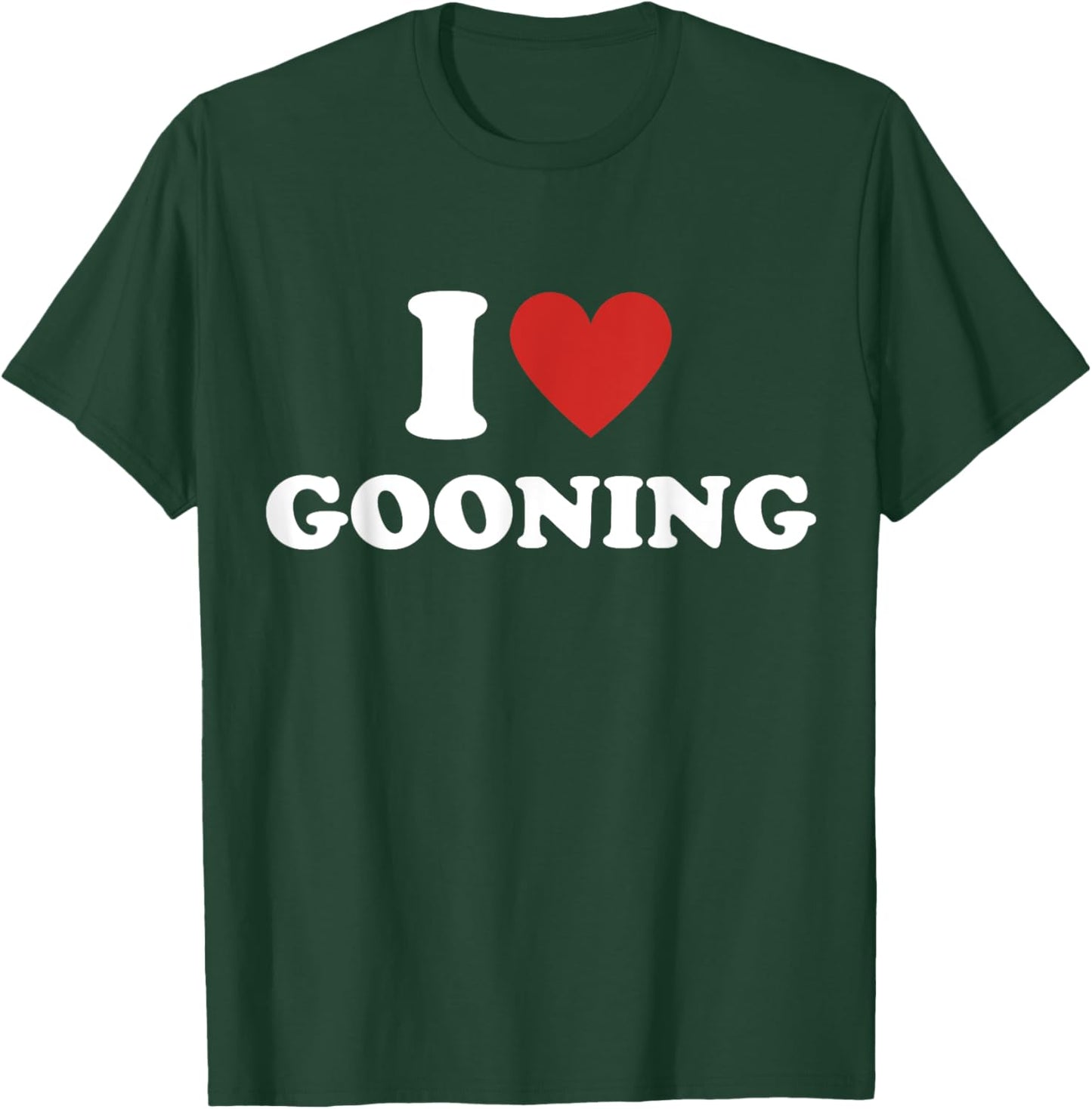 I Heart Gooning I Love Gooning T-Shirt - T-Shirt | Forest