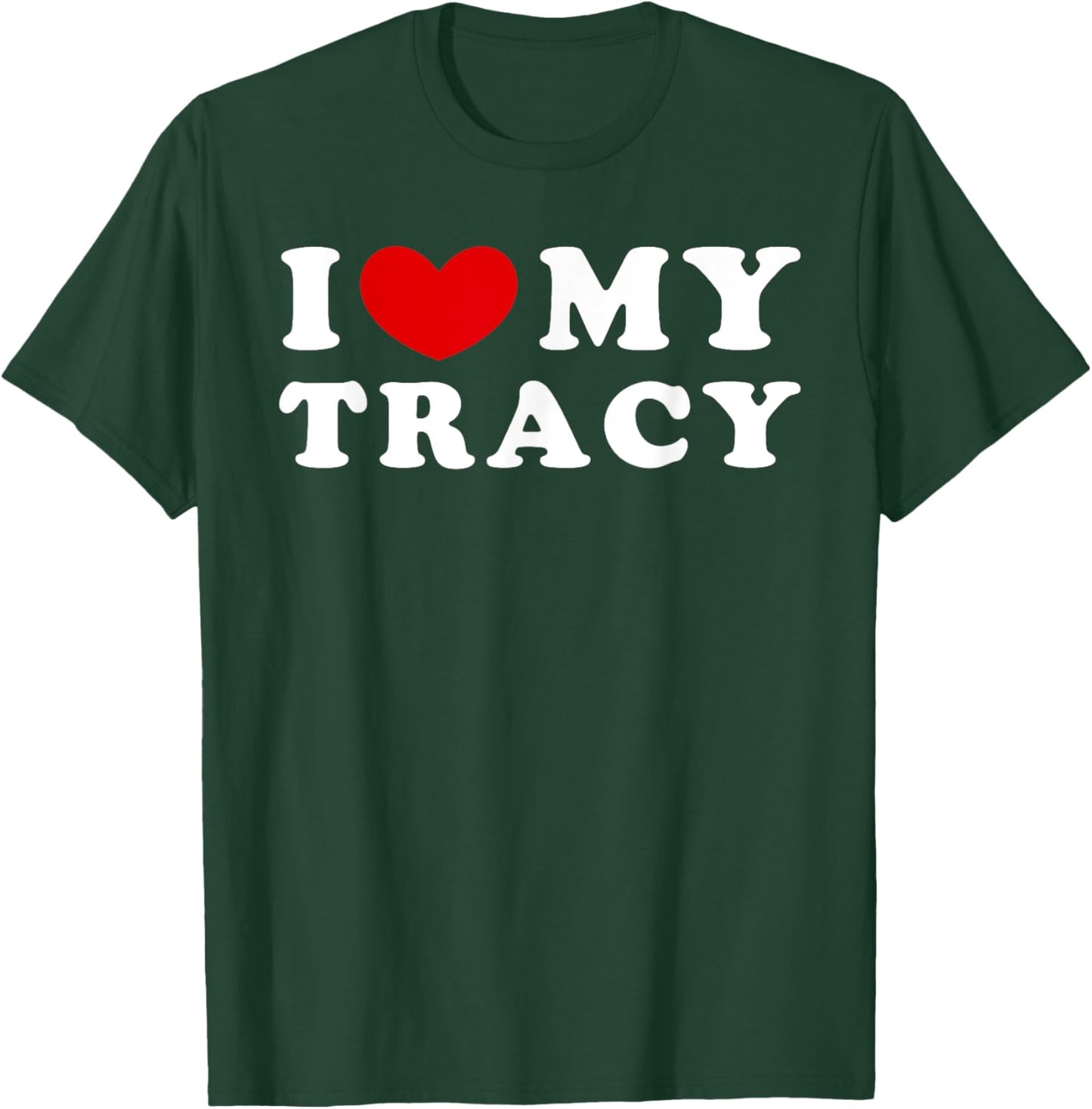 I Love My Tracy, I Heart My Tracy T-Shirt - T-Shirt | Forest