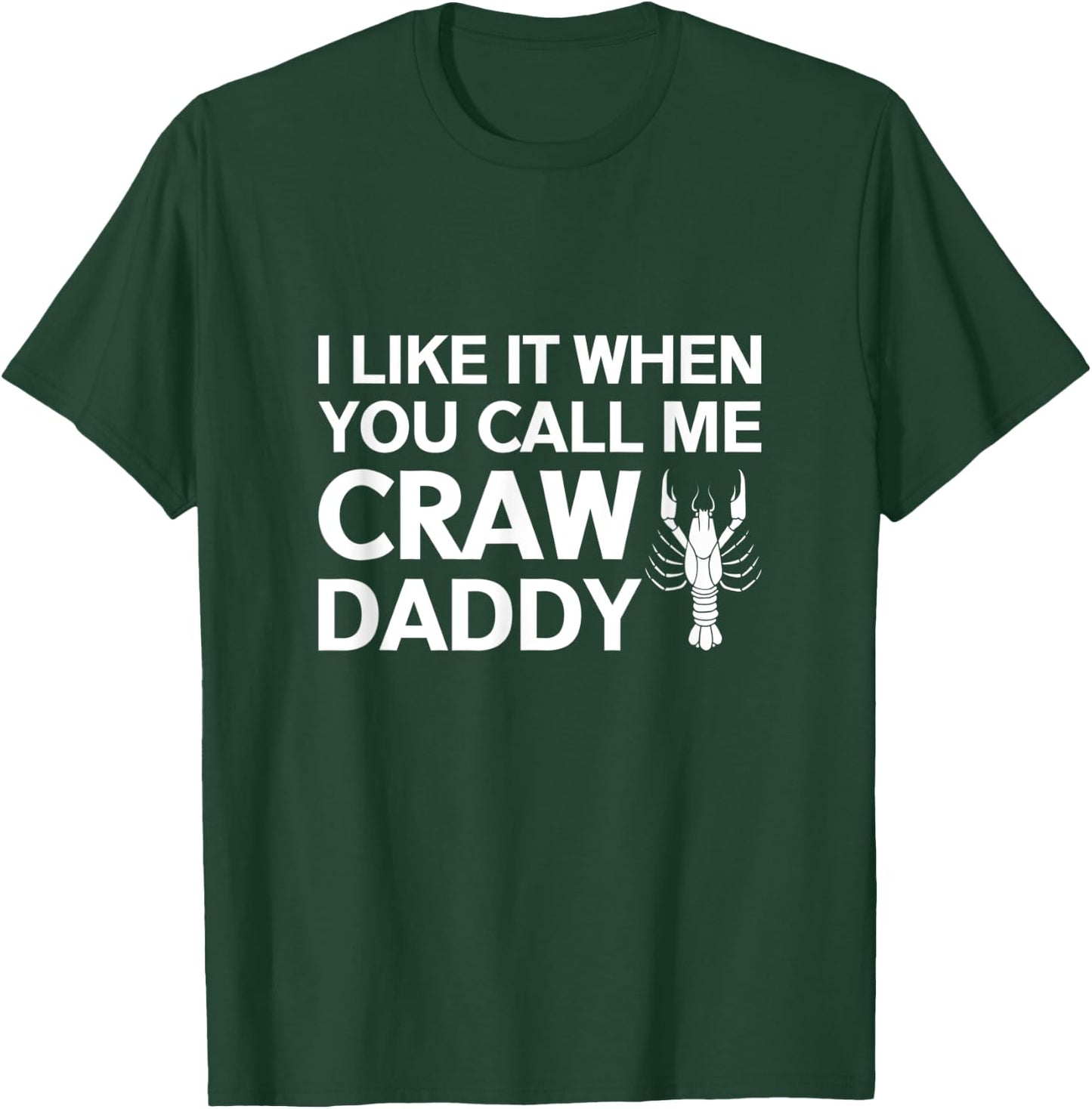I Like It When You Call Me Craw Daddy Shirt T-Shirt - T-Shirt | Forest
