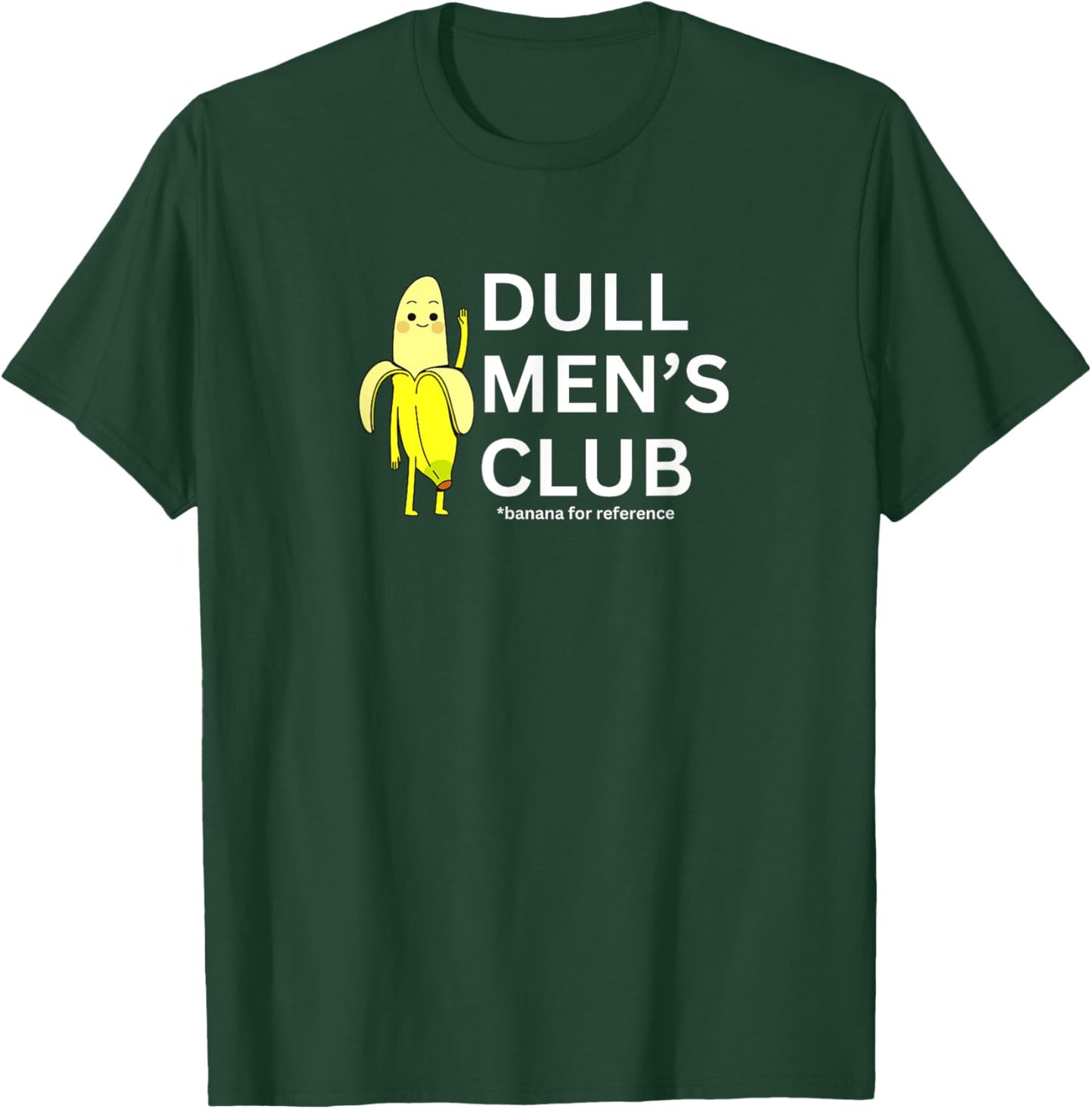 Dull Men Club Funny Banana Ordinary Lifestyle T-Shirt - T-Shirt | Forest