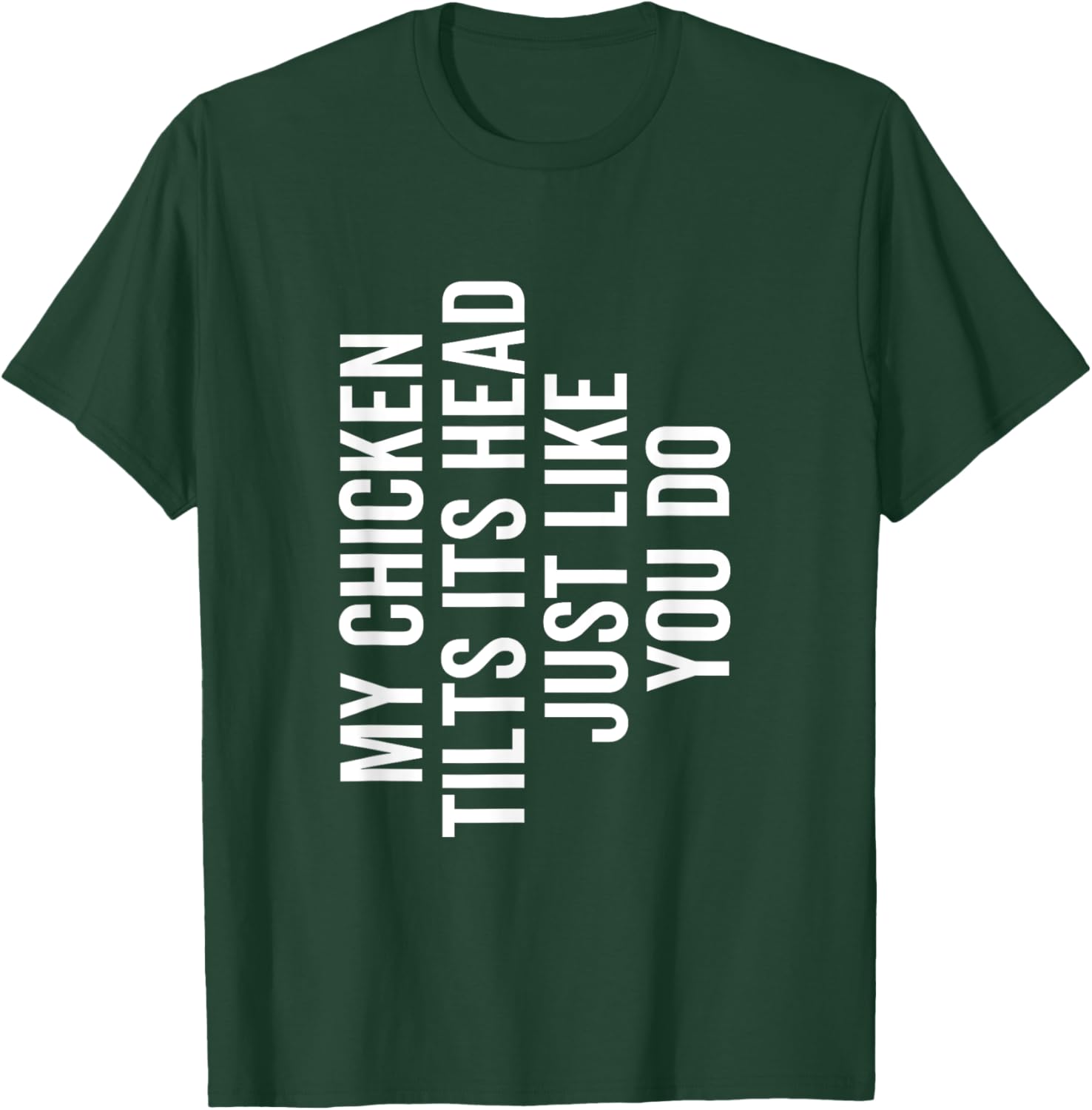 My Chicken Tilts It's Head Just Like You Do Funny Farmer T-Shirt - T-Shirt | Forest
