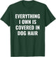 Funny Dog Mom/Dog Dad Quote: Covered in Dog Hair Pet Owner T-Shirt - T-Shirt | Forest