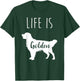 Golden Retriever Life is Golden T-Shirt - T-Shirt | Forest