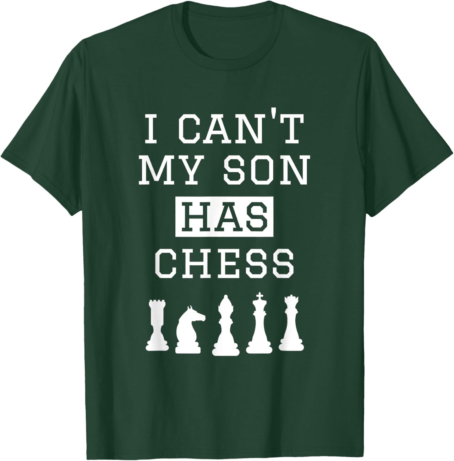 I Can't My Son Has Chess Shirt Funny Chess Mom Dad T-Shirt - T-Shirt | Forest
