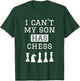 I Can't My Son Has Chess Shirt Funny Chess Mom Dad T-Shirt - T-Shirt | Forest
