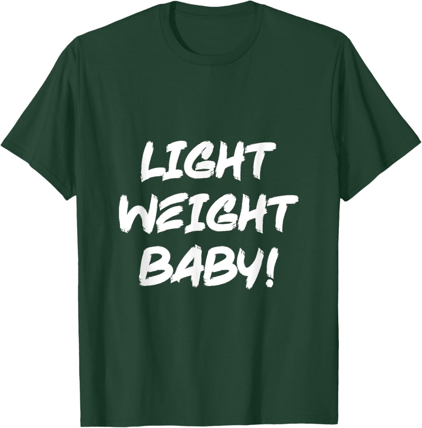 Light Weight Baby - Funny Ronnie Coleman Gym Motivational T-Shirt - T-Shirt | Forest