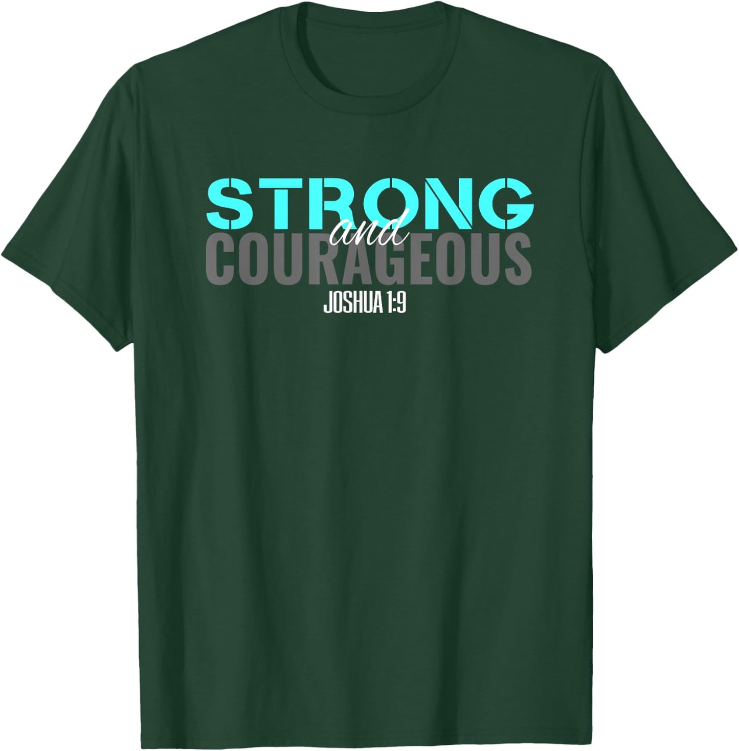 Christian Bible Verse Joshua 1:9 Be Strong and Courageous T T-Shirt - T-Shirt | Forest