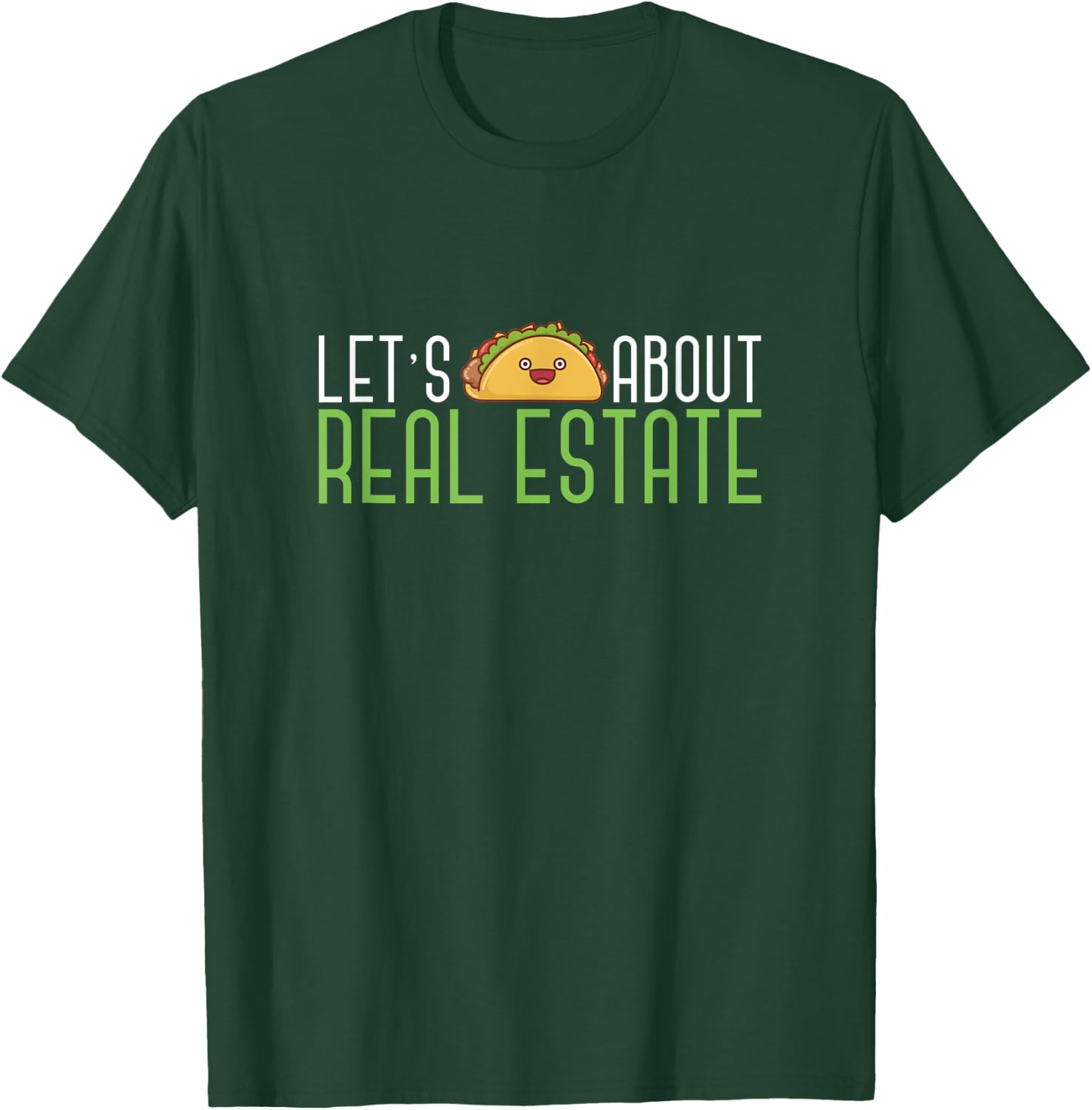 Lets Taco About Real Estate Funny Salesperson Estate Realtor T-Shirt - T-Shirt | Forest