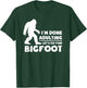 I'm Done Adulting Let's Find Bigfoot, Outdoor, Sasquatch T-Shirt - T-Shirt | Forest