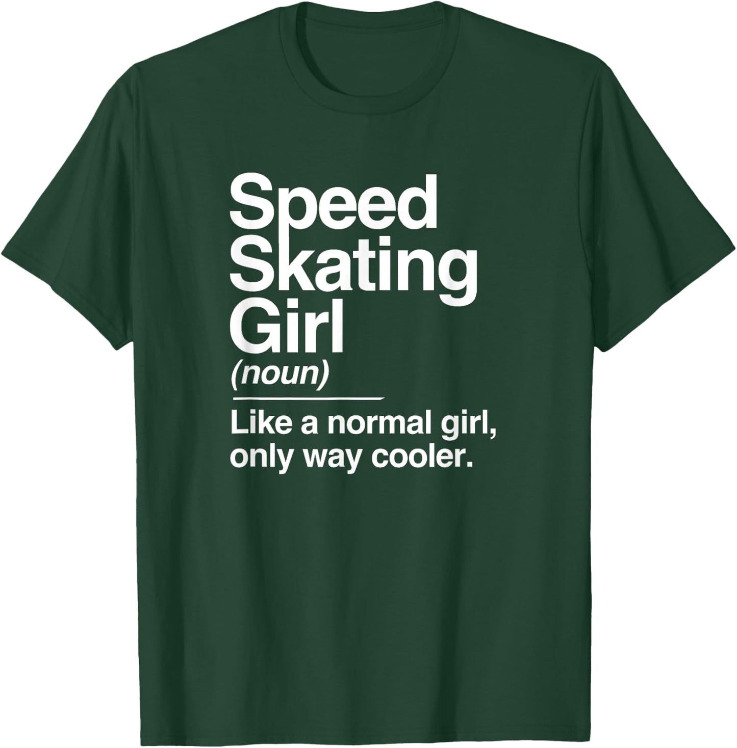 Speed Skating Girl Definition Normal Only Cooler Women T-Shirt - T-Shirt | Forest