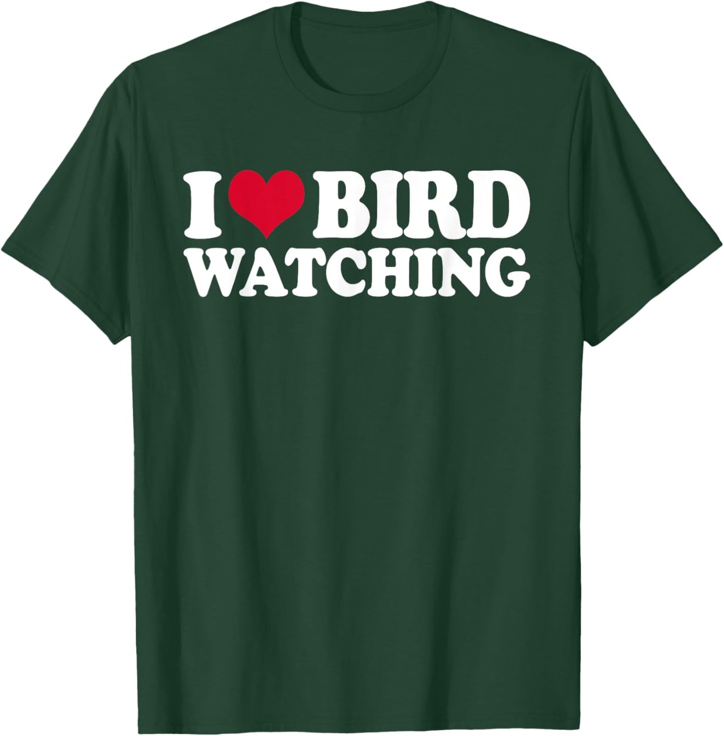 Ornithology Birdwatching I Love Bird Watching T-Shirt - T-Shirt | Forest