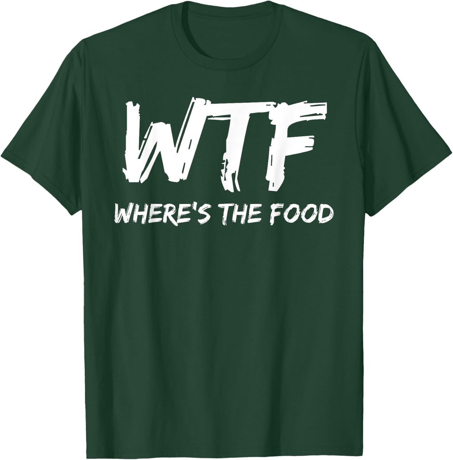 Funny WTF Where's The Food Foodie T-Shirt - T-Shirt | Forest