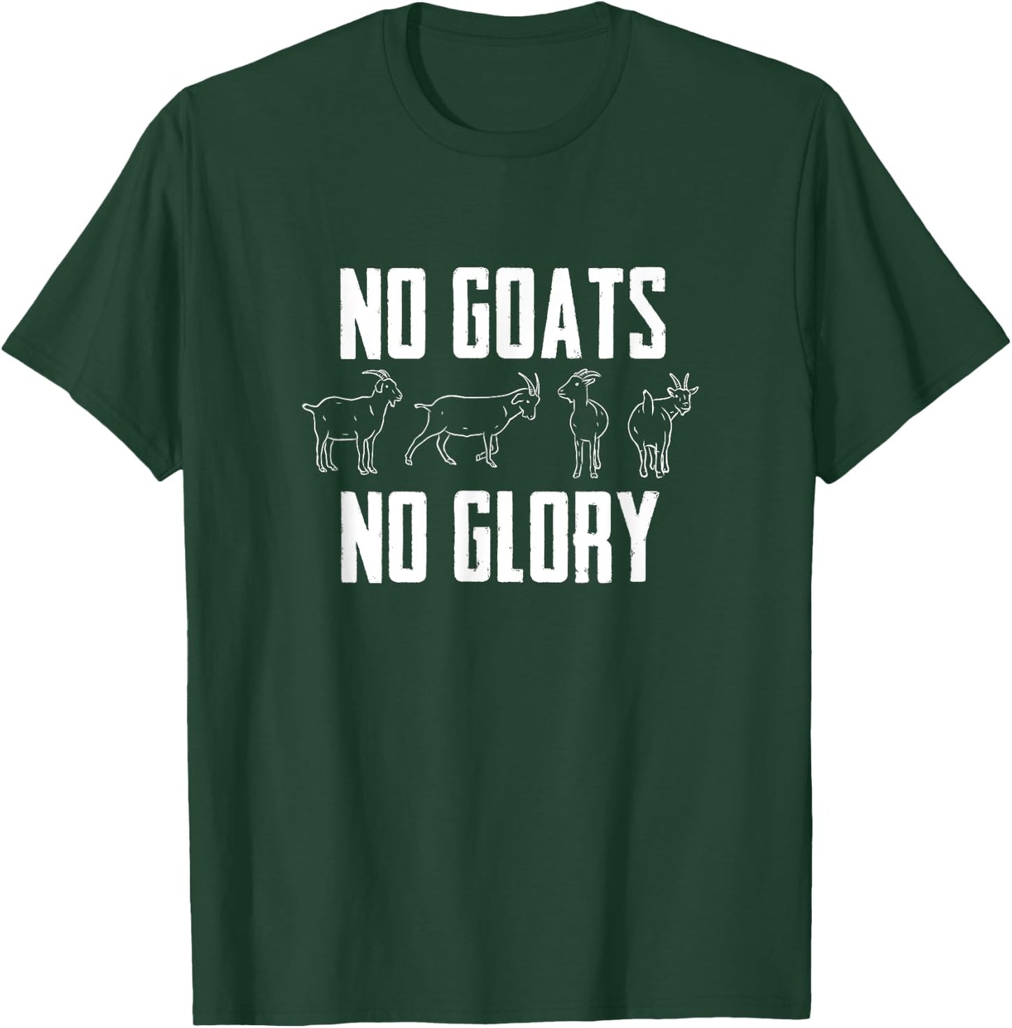 Farmer Goat Designs No Goats No Glory Goat Lover Black Modern Letter Print T-Shirt - T-Shirt | Forest