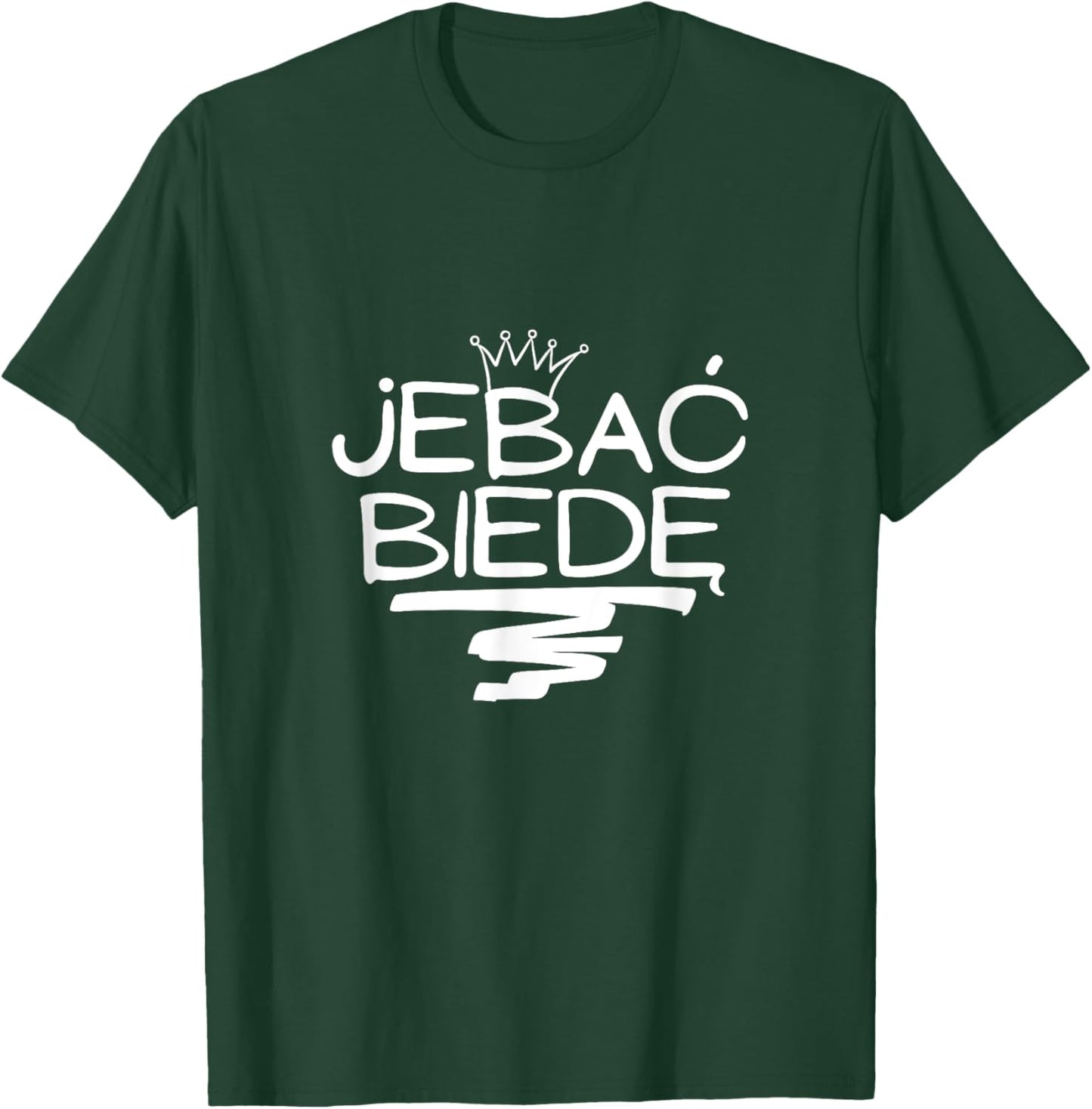 Jebac Biede Funny Polish Meme T-Shirt - T-Shirt | Forest