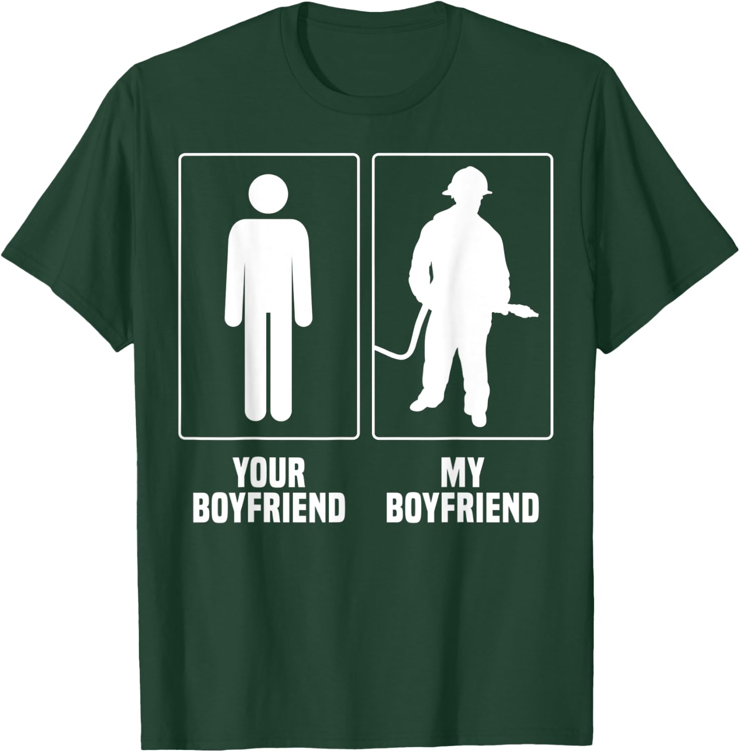 Firefighter Boyfriend Merch - Funny Great Girlfriends Design T-Shirt - T-Shirt | Forest