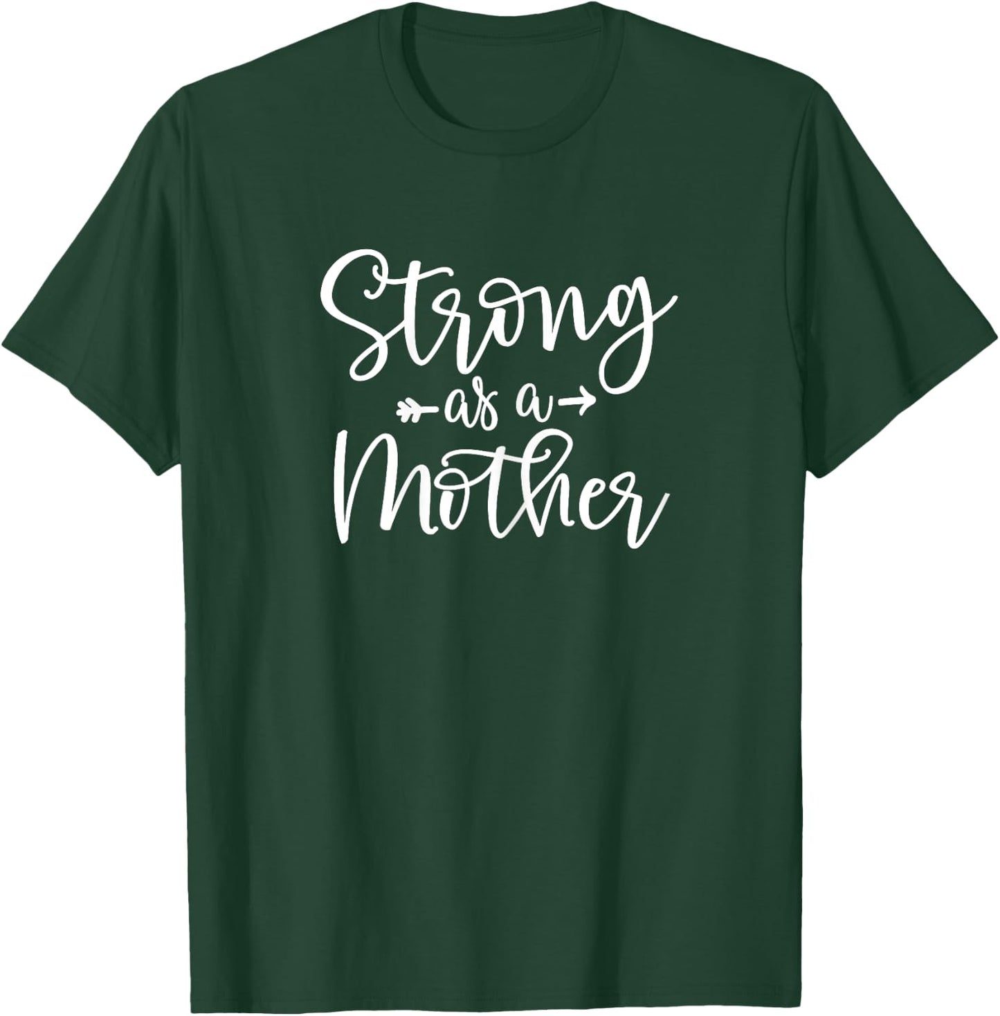 Strong as a Mother Shirt - for Tough Mom I Weightlifting Mom T-Shirt - T-Shirt | Forest