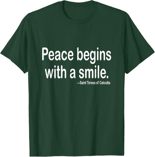 Peace begins with a smile.| St. Teresa | Mother Teresa quote T-Shirt - T-Shirt | Forest