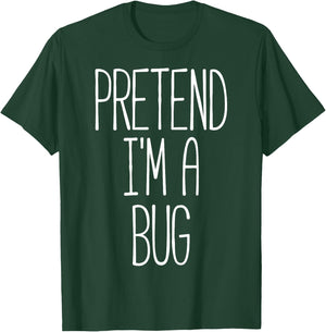 Pretend I'm a Bug Funny Halloween Bug Costume T-Shirt - T-Shirt | Forest