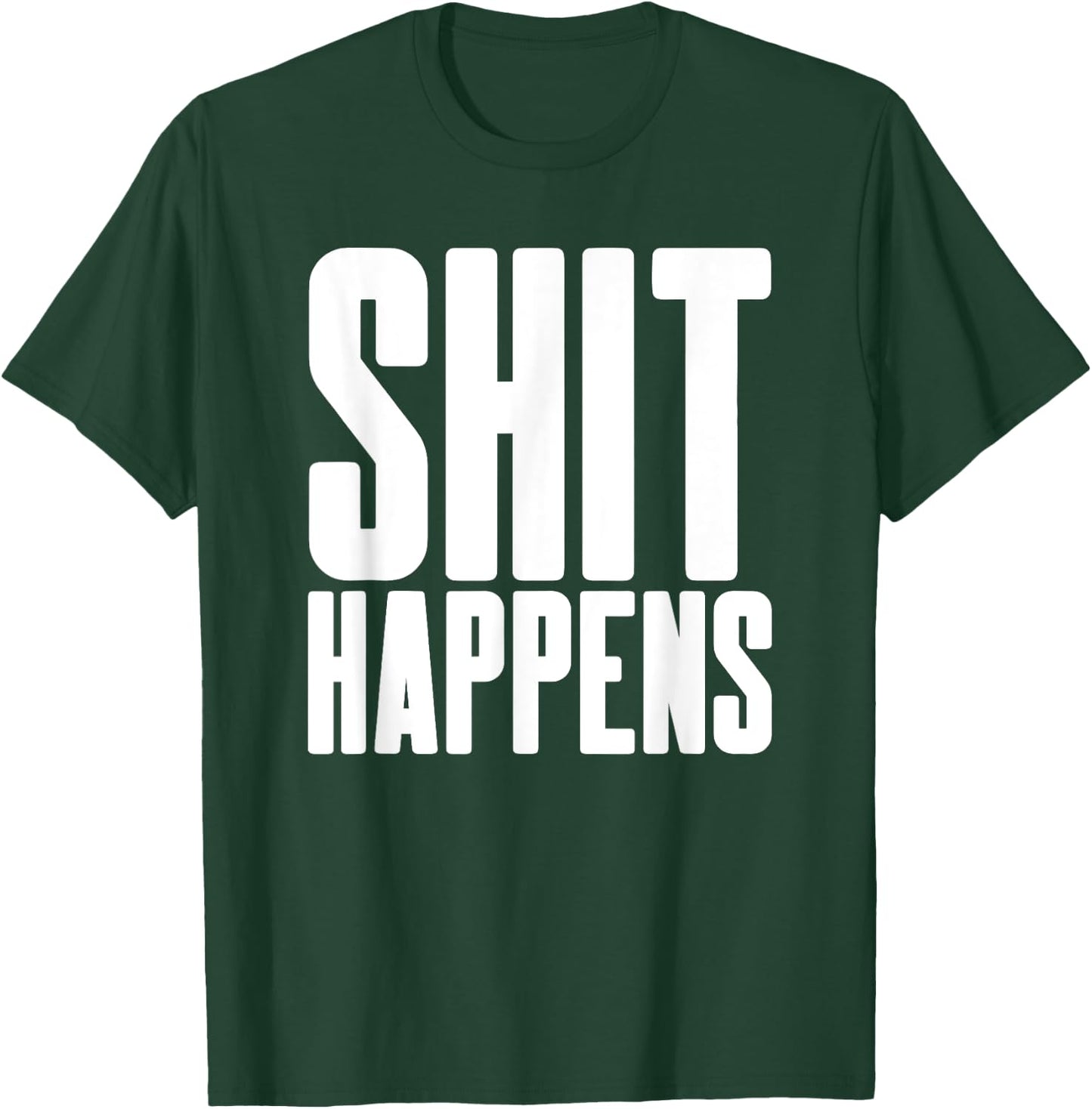 Shit Happens - Cool Hip Trendy Adult Fun Party Bar Drinking T-Shirt - T-Shirt | Forest