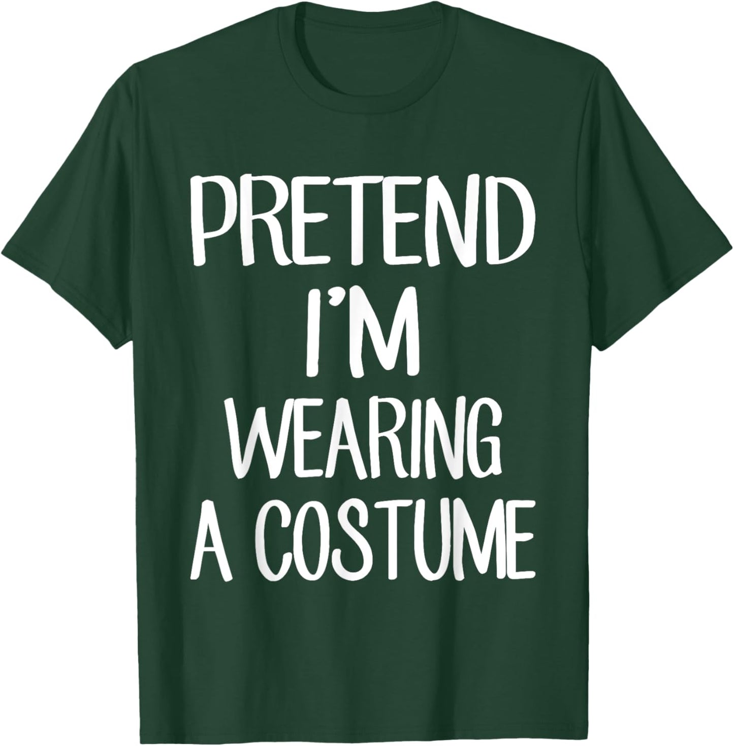 Pretend I'm Wearing A Costume Costume Family Lazy Halloween T-Shirt - T-Shirt | Forest