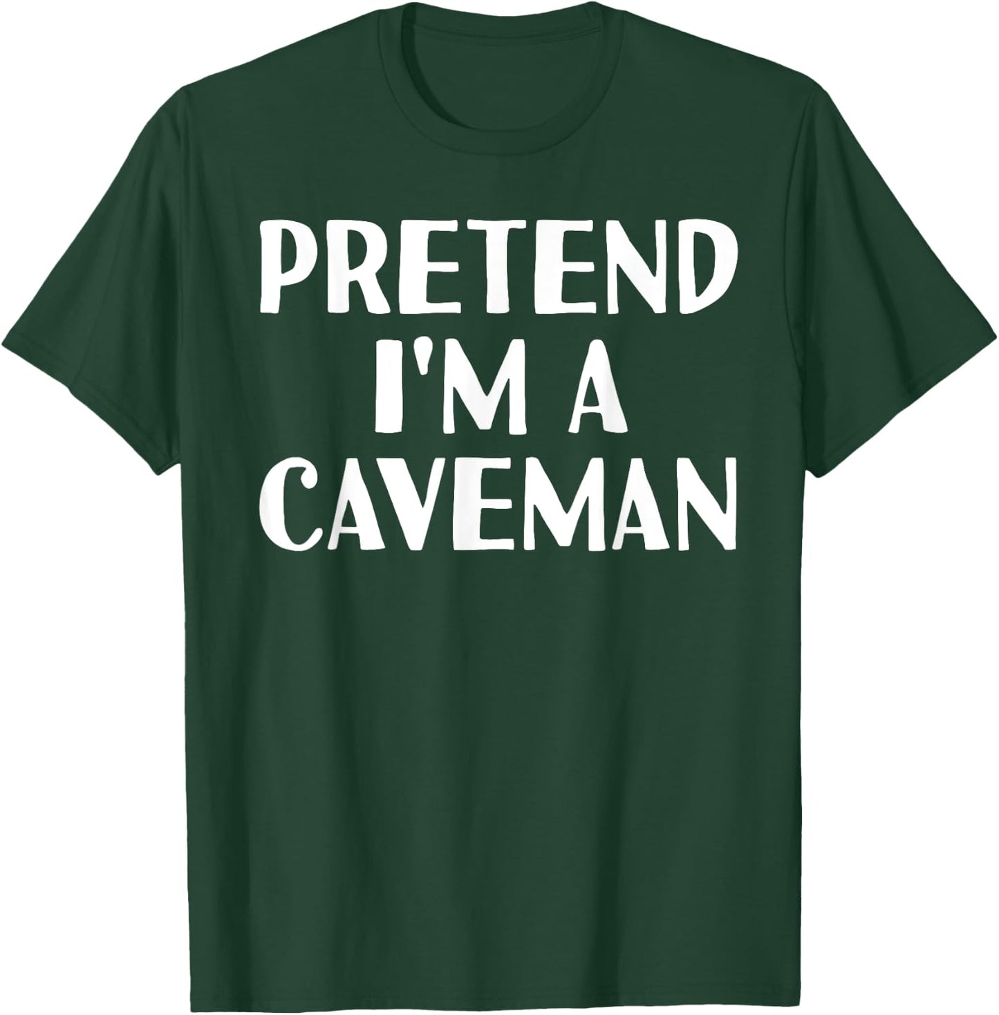 PRETEND I'M A CAVEMAN Funny Halloween DIY Costume T-Shirt - T-Shirt | Forest