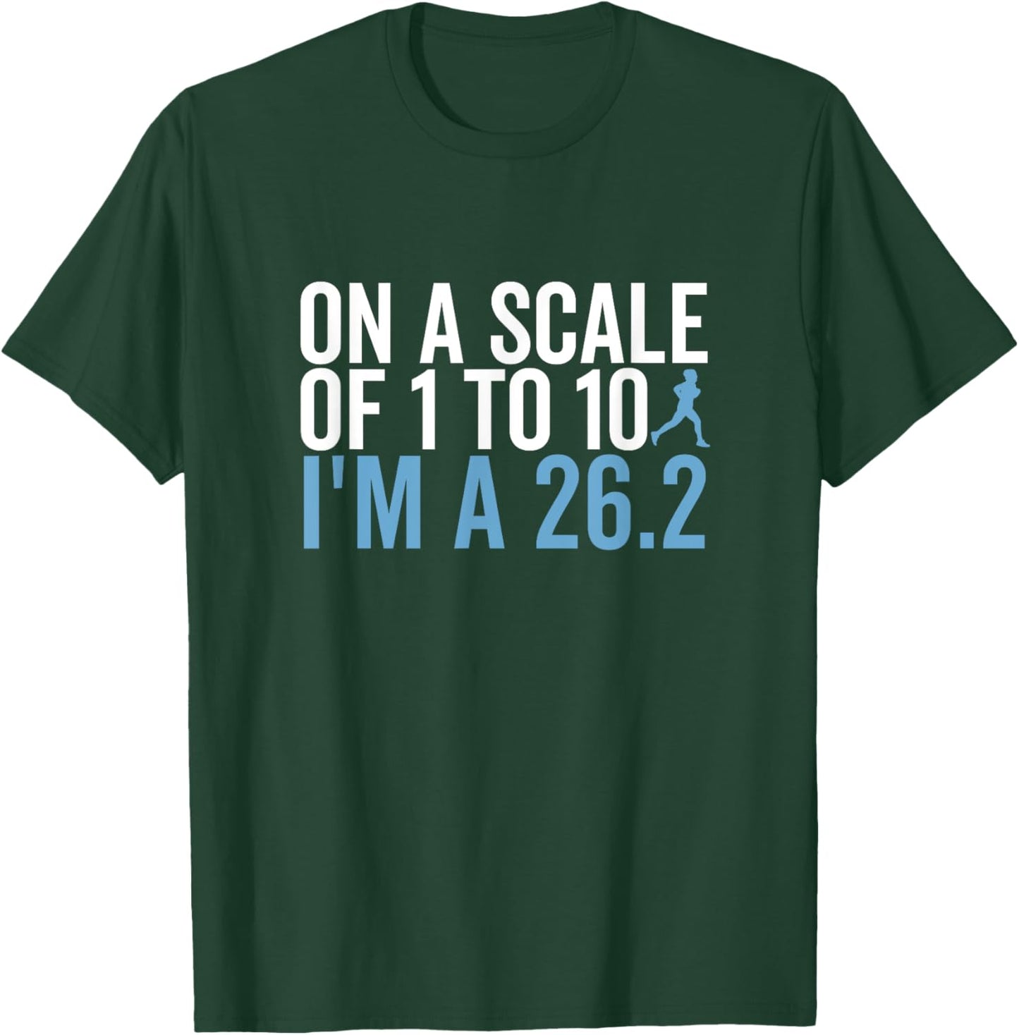 On A Scale 1 To 10 I'm A 26.2 Funny Marathon Runner T-Shirt - T-Shirt | Forest