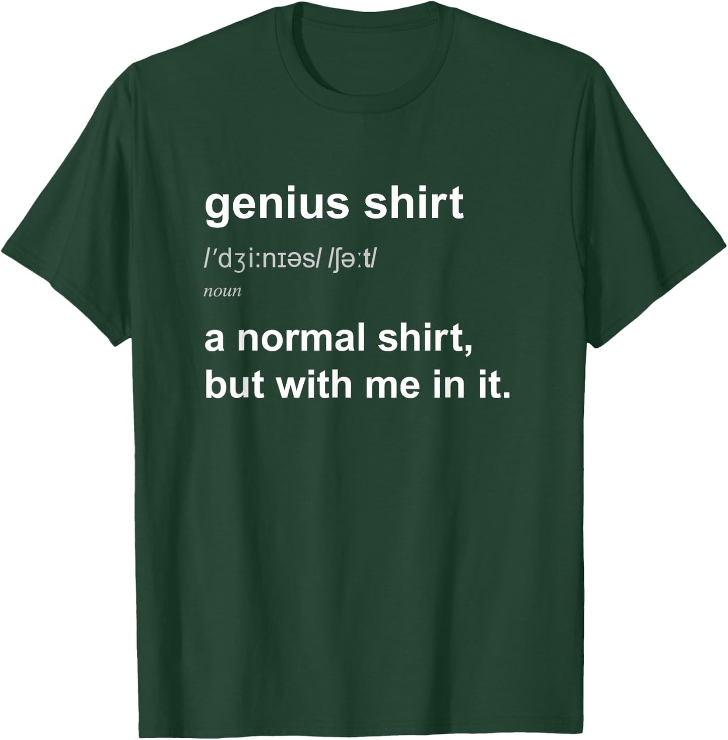 Funny Genius Intelligent Brainy Humour Smart Joke Gift T-Shirt - T-Shirt | Forest