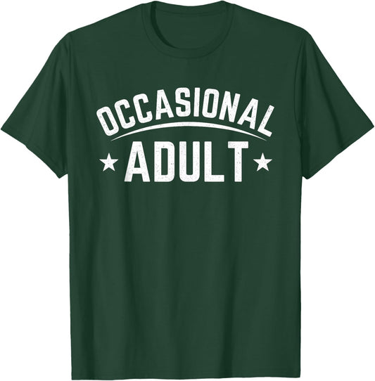 Occasional Adult Funny Adulting Humor Quote T-Shirt - T-Shirt | Forest