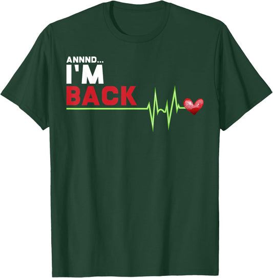 Annnd I am Back - Hilarious Heart Attack Survivor Gift T-Shirt - T-Shirt | Forest