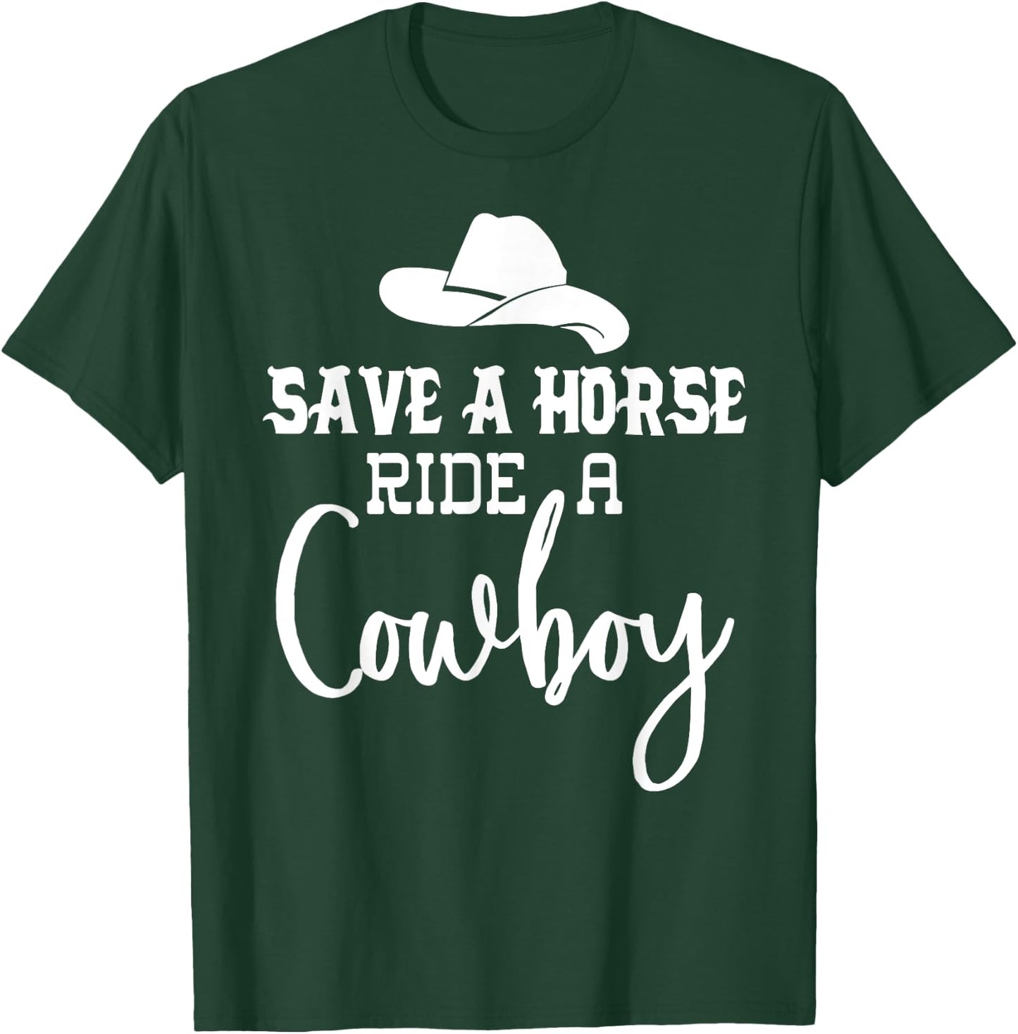 Save a Horse Ride a Cowboy ,Save a Horse Ride a Cowboy T-Shirt - T-Shirt | Forest